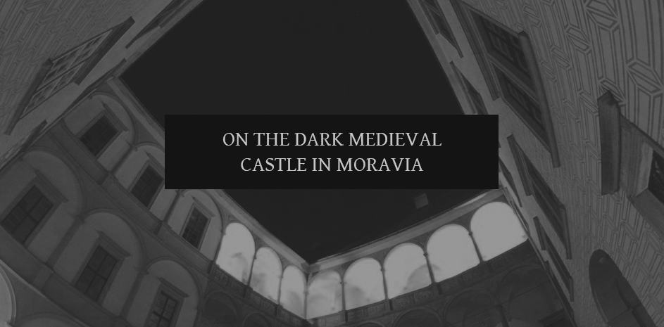 On the dark medieval castle in Moravia
