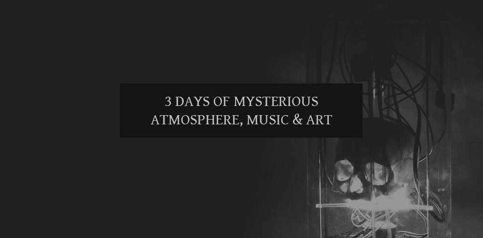 3 days of mysterious atmosphere, music and art